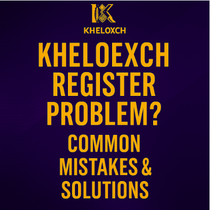 Kheloexch Register Problem? Common Mistakes & Solutions
